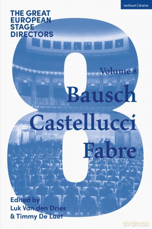 The Great European Stage Directors Volume 8: Bausch, Castellucci, Fabre (Great Stage Directors) - Luk Van den Dries [KSIĄŻKA]