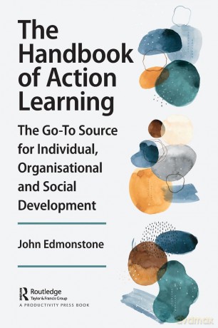 The Handbook of Action Learning: The Go-To Source for Individual, Organizational and Social Development - John Edmonstone [KSIĄŻKA]