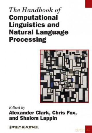 The Handbook of Computational Linguistics and Natural Language Processing (Blackwell Handbooks in Linguistics) - Shalom Lappin [KSIĄŻKA]