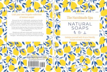 The Handmade Spa: Natural Soaps: Indulge yourself with 16 eco-friendly recipes to make at home - Amélie Boué [KSIĄŻKA]
