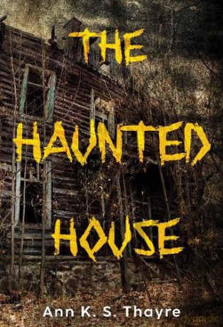 The Haunted House - Ann K. S. Thayre [KSIĄŻKA]