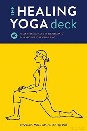 The Healing Yoga Deck: 60 Poses and Meditations to Alleviate Pain and Support Well-Being - Olivia H. Miller [KSIĄŻKA]
