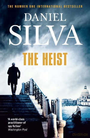 The Heist: An addictive and explosive thriller from a New York Times bestselling author - Daniel Silva [KSIĄŻKA]