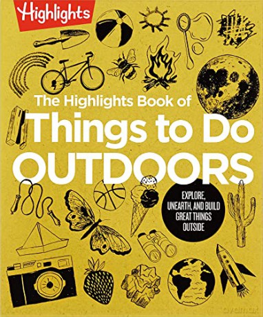 The Highlights Book of Things to Do Outdoors: Explore, Unearth, and Build Great Things Outside (Highlights Books of Doing) - Highlights [KSIĄŻKA]
