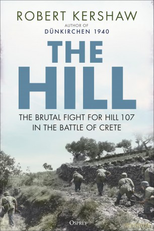 The Hill: The brutal fight for Hill 107 in the Battle of Crete - Robert Kershaw [KSIĄŻKA]