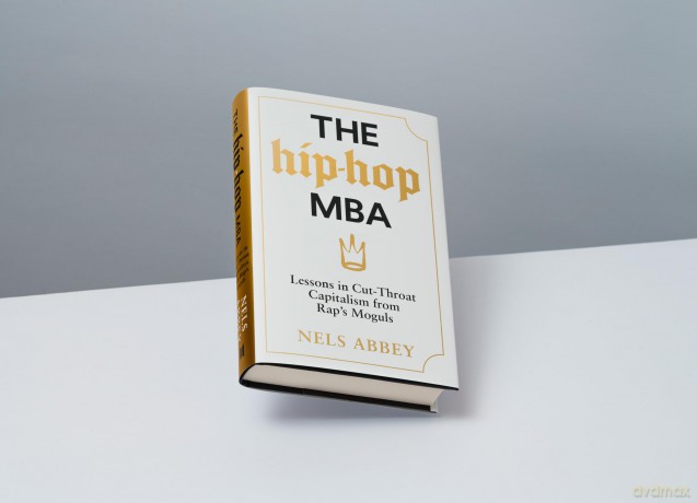The Hip-Hop MBA: Lessons in Cut-Throat Capitalism from Rap's Moguls - Nels Abbey [KSIĄŻKA]
