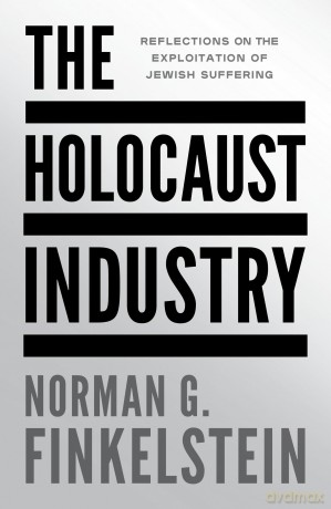 The Holocaust Industry: Reflections on the Exploitation of Jewish Suffering - Norman G Finkelstein [KSIĄŻKA]