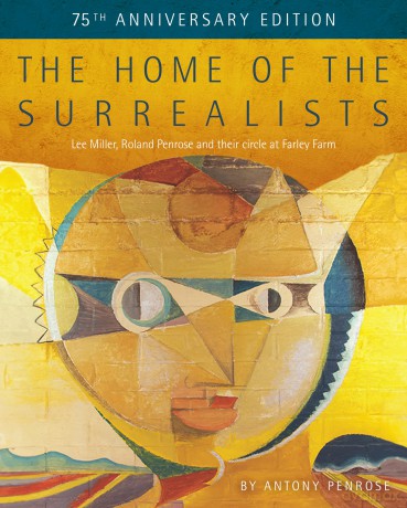 The Home of the Surrealists: 75th Anniversary Edition - Antony Penrose [KSIĄŻKA]