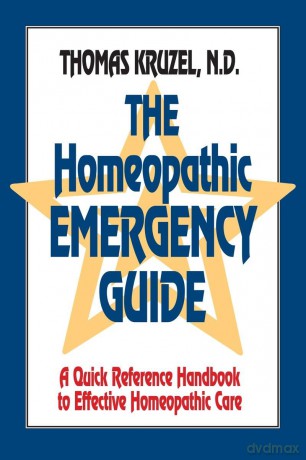 The Homeopathic Emergency Guide: A Quick Reference Handbook to Effective Homeopathic Care: A Quick Reference Guide to Accurate Homeopathic Care - Thomas Kruzel [KSIĄŻKA]
