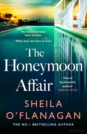 The Honeymoon Affair: Don't miss the gripping and romantic new contemporary novel from No. 1 bestselling author Sheila O'Flanagan! - Sheila O'Flanagan [KSIĄŻKA]