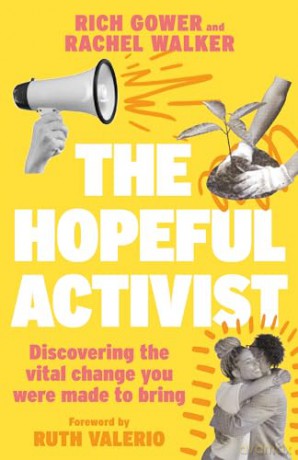 The Hopeful Activist: Discovering the vital change you were made to bring - Richard Gower [KSIĄŻKA]