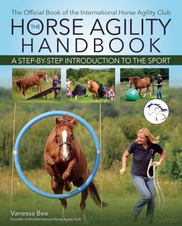 The Horse Agility Handbook (New Edition): A Step-by-Step Introduction to the Sport - Vanessa Bee [KSIĄŻKA]