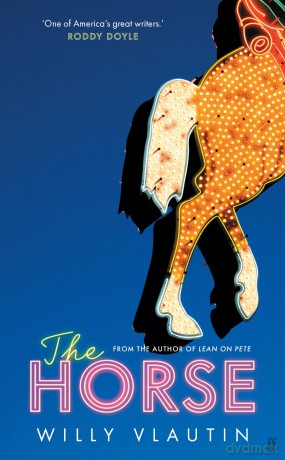 The Horse: 'Extraordinary.' Ann Patchett - Willy Vlautin [KSIĄŻKA]