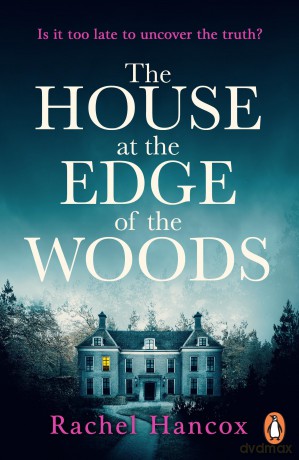 The House at the Edge of the Woods: The BRAND NEW gripping page-turning thriller - Rachel Hancox [KSIĄŻKA]