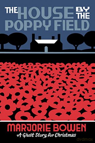 The House by the Poppy Field: A Ghost Story for Christmas (Seth's Christmas Ghost Stories) - Marjorie Bowen [KSIĄŻKA]