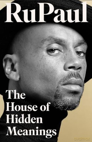 The House of Hidden Meanings: The Sunday Times bestselling memoir from the international drag superstar and pop culture icon - Rupaul [KSIĄŻKA]