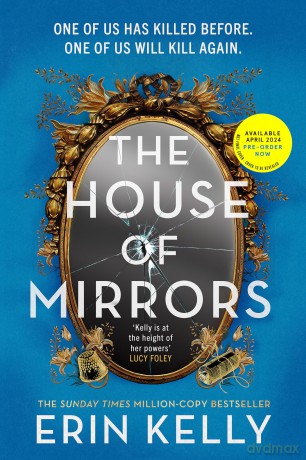 The House of Mirrors: the dazzling new thriller from the author of the Sunday Times bestseller The Skeleton Key (Sept 23) - Erin Kelly [KSIĄŻKA]
