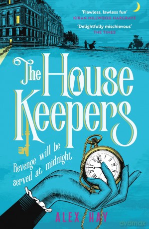 The Housekeepers: a daring group of women risk it all in this irresistible heist drama - Alex Hay [KSIĄŻKA]