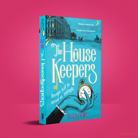 The Housekeepers: a daring group of women risk it all in this irresistible heist drama - Alex Hay [KSIĄŻKA]