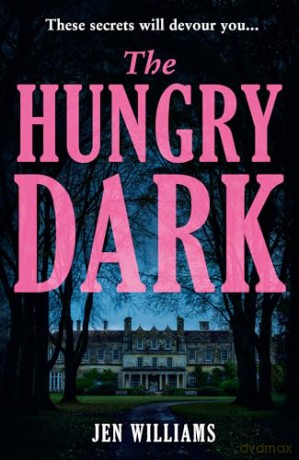 The Hungry Dark: The chilling new horror suspense thriller for fans of CJ Tudor, Alex North and Claire Douglas - Jen Williams [KSIĄŻKA]