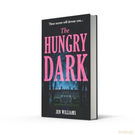 The Hungry Dark: The chilling new horror suspense thriller for fans of CJ Tudor, Alex North and Claire Douglas - Jen Williams [KSIĄŻKA]