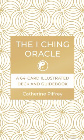 The I Ching Oracle: A 64-Card Illustrated Deck and Guidebook - Catherine Pilfrey [KSIĄŻKA]