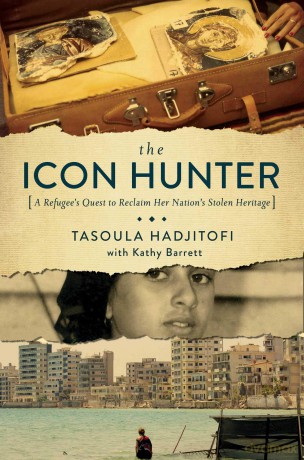 The Icon Hunter - A Refugee`s Quest to Reclaim Her Nation`s Stolen Heritage - Tasoula Georgio Hadjitofi [KSIĄŻKA]