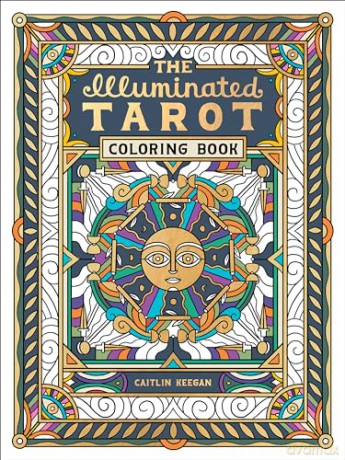 The Illuminated Tarot Coloring Book: Tarot Card Art Coloring Book - Caitlin Keegan [KSIĄŻKA]