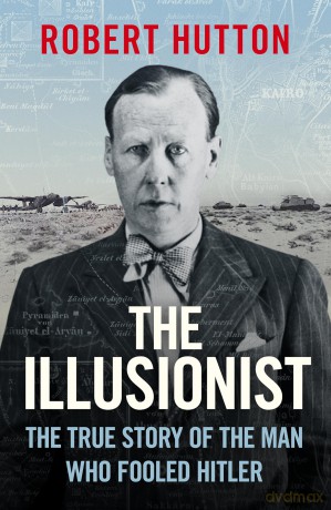 The Illusionist: The True Story of the Man Who Fooled Hitler - Robert Hutton [KSIĄŻKA]