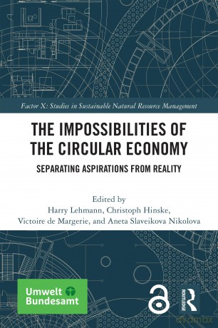 The Impossibilities of the Circular Economy: Separating Aspirations from Reality (Factor X: Studies in Sustainable Natural Resource Management) - Harry Lehmann [KSIĄŻKA]