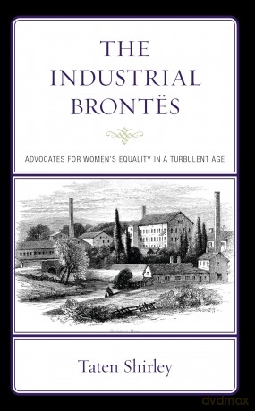 The Industrial Brontës: Advocates for Women's Equality in a Turbulent Age - Shirley [KSIĄŻKA]