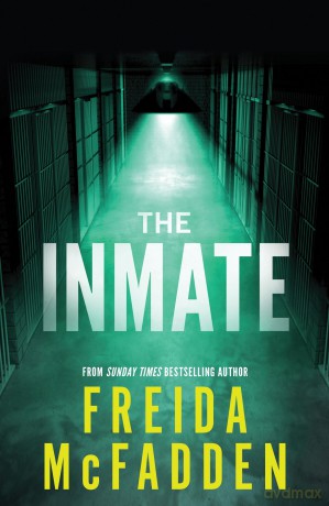 The Inmate: From the Sunday Times Bestselling Author of The Housemaid - Freida McFadden [KSIĄŻKA]