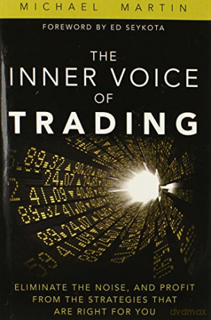 The Inner Voice of Trading: Eliminate the Noise, and Profit from the Strategies That Are Right for You (paperback) - Martin Michael [KSIĄŻKA]
