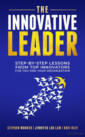 The Innovative Leader: Step-By-Step Lessons from Top Innovators For You and Your Organization - Stephen Wunker [KSIĄŻKA]