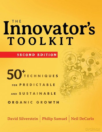 The Innovator's Toolkit: 50+ Techniques for Predictable and Sustainable Organic Growth - David Silverstein [KSIĄŻKA]