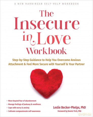 The Insecure in Love Workbook: Step-by-Step Guidance to Help You Overcome Anxious Attachment and Feel More Secure with Yourself and Your Partner - Leslie Becker-Phelps [KSIĄŻKA]