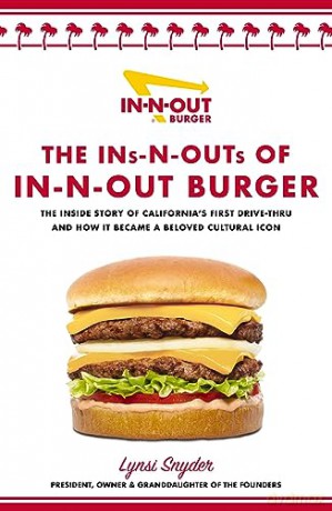 The Ins-N-Outs of In-N-Out Burger: The Inside Story of California's First Drive-Through and How it Became a Beloved Cultural Icon - Lynsi Snyder [KSIĄŻKA]