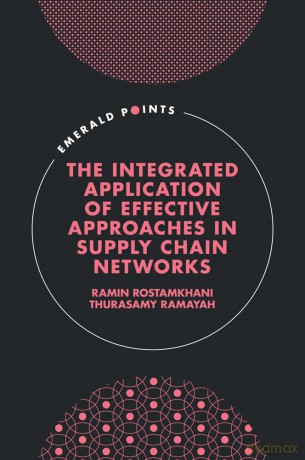 The Integrated Application of Effective Approaches in Supply Chain Networks (Emerald Points) - Ramin Rostamkhani [KSIĄŻKA]