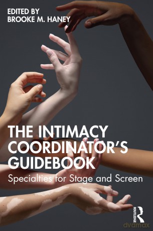 The Intimacy Coordinator's Guidebook: Specialties for Stage and Screen - Brooke M. Haney [KSIĄŻKA]
