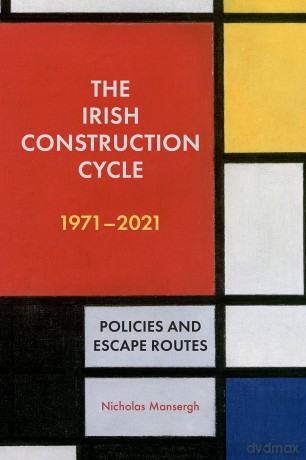 The Irish Construction Cycle 1970-2023: Policies and Escape Routes - Nicholas Mansergh [KSIĄŻKA]