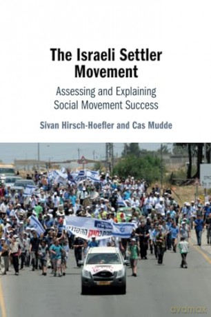 The Israeli Settler Movement: Assessing and Explaining Social Movement Success - Sivan Hirsch-Hoefler [KSIĄŻKA]