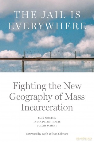 The Jail is Everywhere: Fighting the New Geography of Mass Incarceration - Jack Norton [KSIĄŻKA]