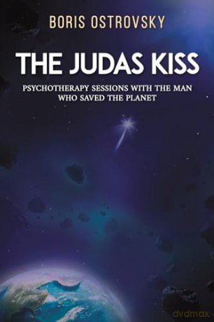 The Judas Kiss: Psychotherapy Sessions with the Man Who Saved the Planet - Boris Ostrovsky [KSIĄŻKA]