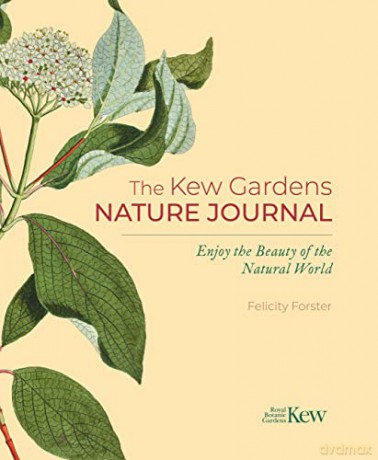 The Kew Gardens Nature Journal: Enjoy the Beauty of the Natural World - Felicity Forster [KALENDARZ]