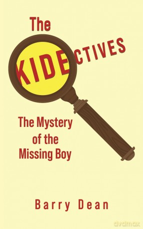The Kidectives: The Mystery of the Missing Boy - Barry Dean [KSIĄŻKA]