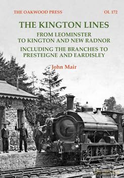 The Kington Lines: from Leominster to Kington and New Radnor including the branches to Presteign and Eardisley - John Mair [KSIĄŻKA]
