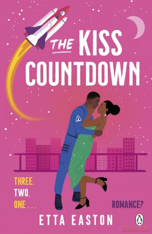 The Kiss Countdown: A fake-dating romance that's out of this world - Etta Easton [KSIĄŻKA]