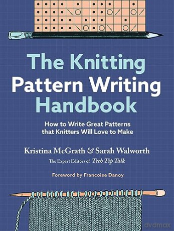 The Knitting Pattern Writing Handbook: How to Write Great Patterns that Knitters Will Love to Make - Kristina McGrath [KSIĄŻKA]