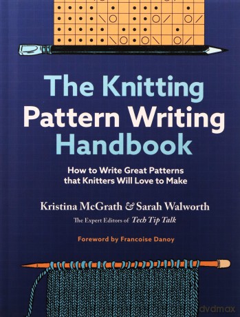 The Knitting Pattern Writing Handbook: How to Write Great Patterns that Knitters Will Love to Make - Kristina McGrath [KSIĄŻKA]