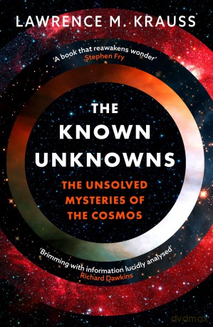 The Known Unknowns: The Unsolved Mysteries of the Cosmos - Lawrence M. Krauss [KSIĄŻKA]